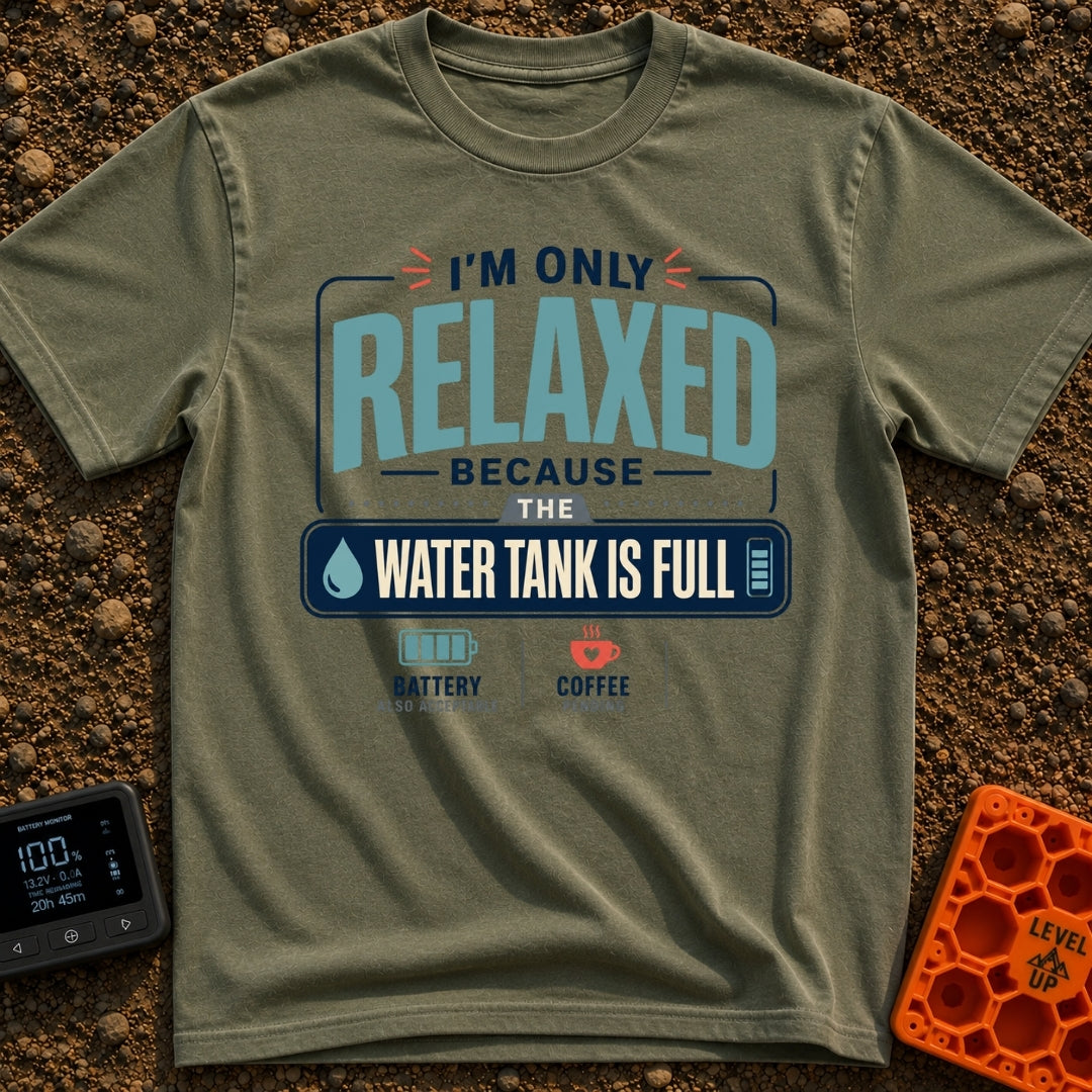 Only Relaxed When Full - T-Shirt in Moss - A typographic design reading "I'm Only Relaxed Because The Water Tank Is Full"...