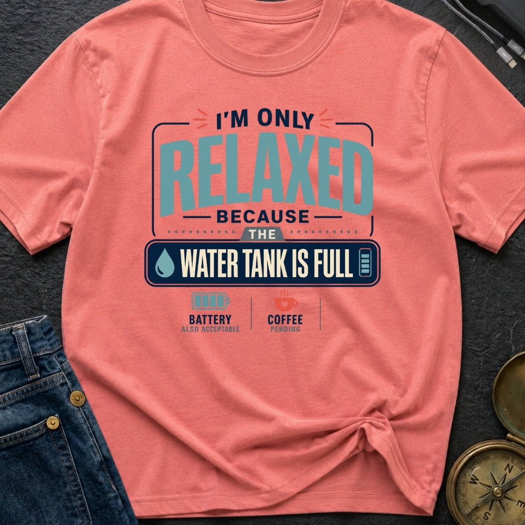 Only Relaxed When Full - T-Shirt