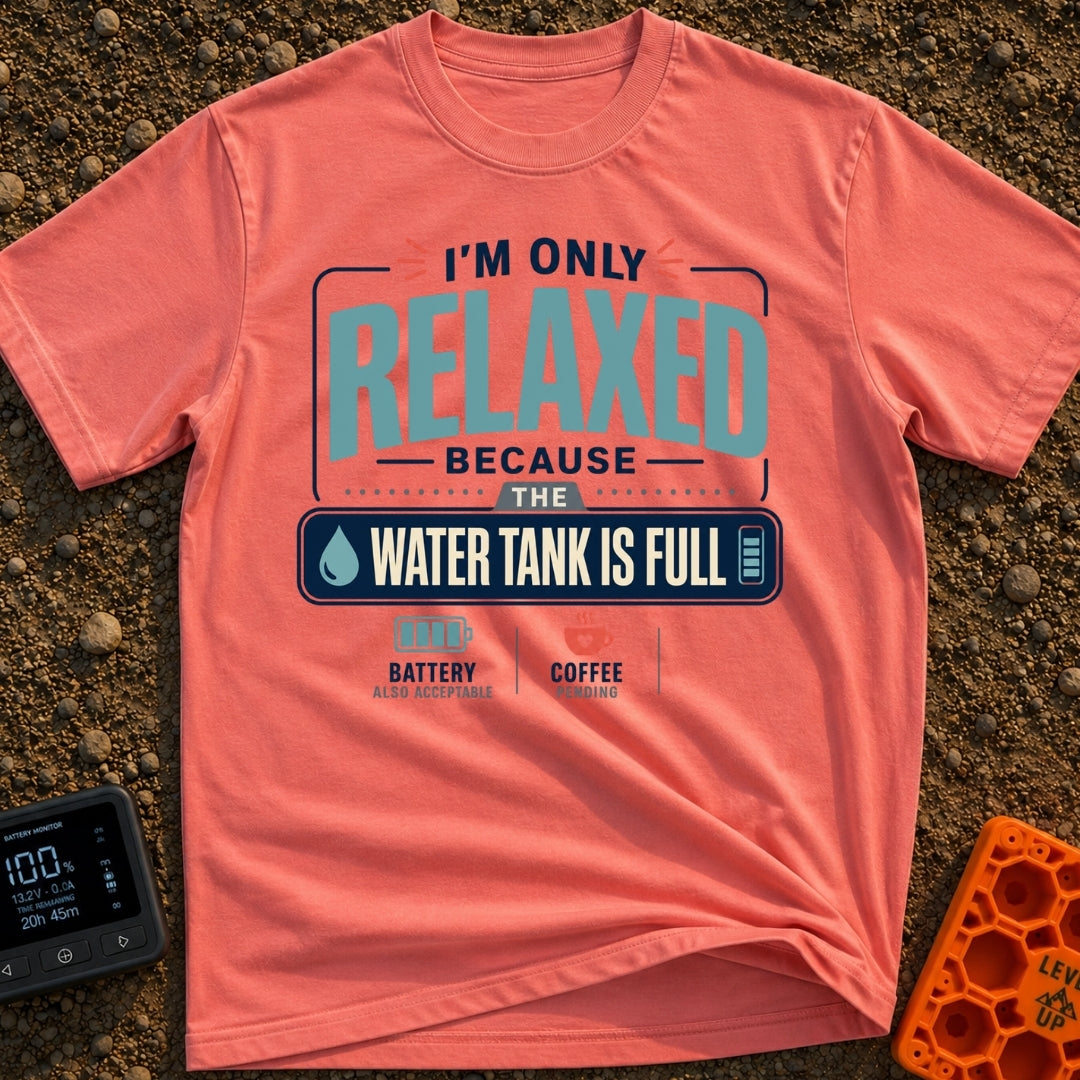 Only Relaxed When Full - T-Shirt in Watermelon - A typographic design reading "I'm Only Relaxed Because The Water Tank Is...