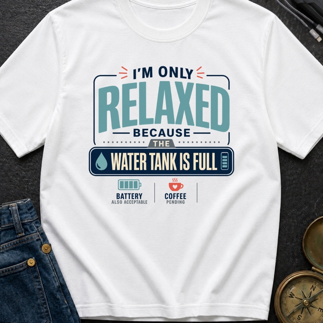 Only Relaxed When Full - T-Shirt