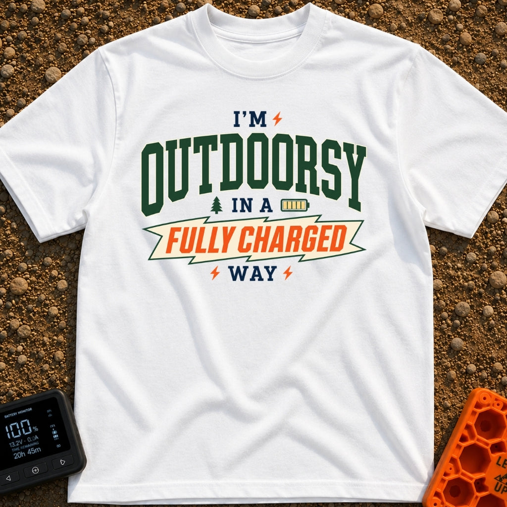 Outdoorsy And Fully Charged - T-Shirt in White - A text-based design reading "I'M OUTDOORSY IN A FULLY CHARGED WAY",...