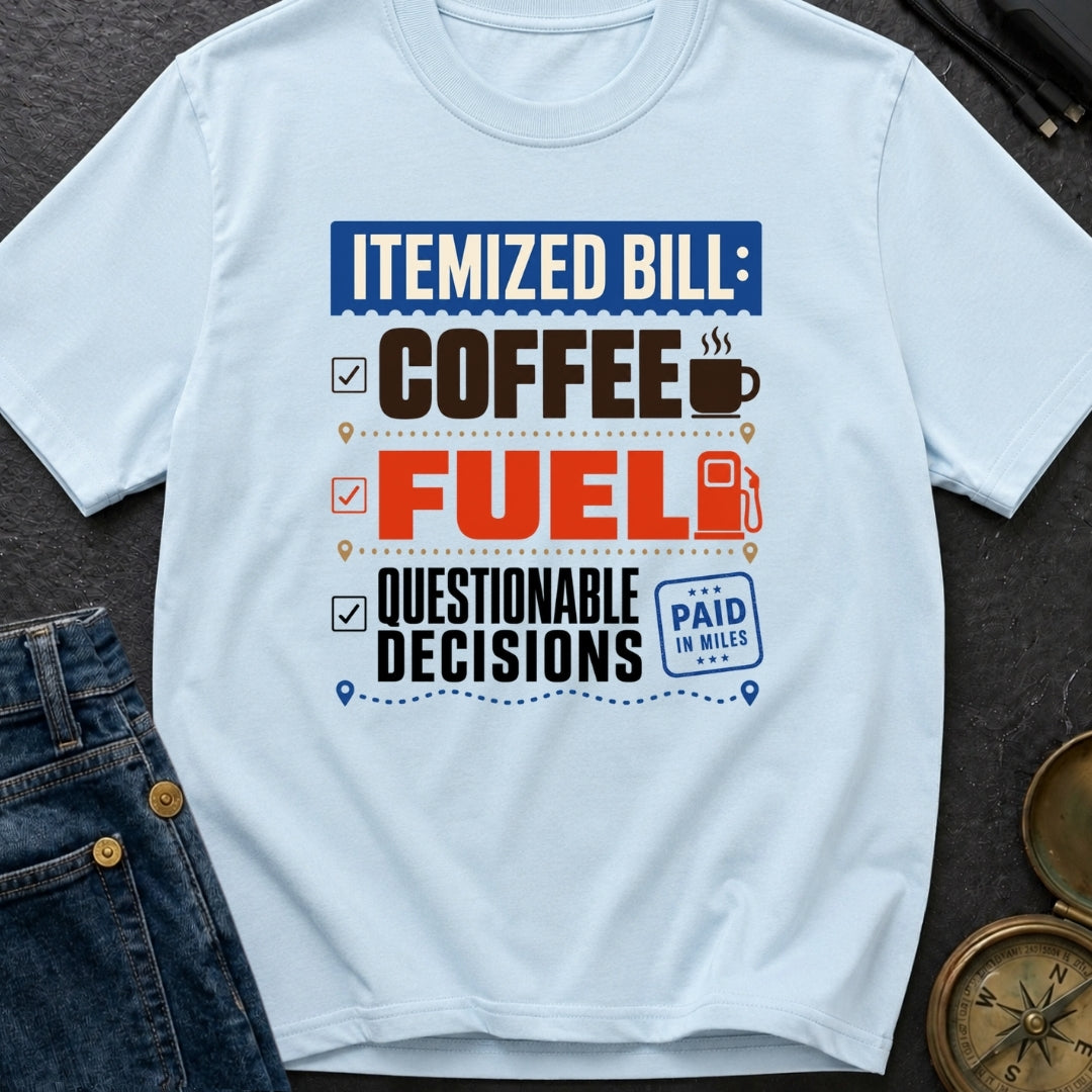 Fueling Questionable Decisions - T-Shirt