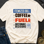 Fueling Questionable Decisions - T-Shirt