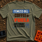 Fueling Questionable Decisions - T-Shirt in Moss - A text-based design formatted like a receipt with the heading...