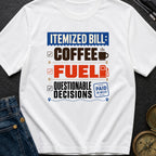 Fueling Questionable Decisions - T-Shirt