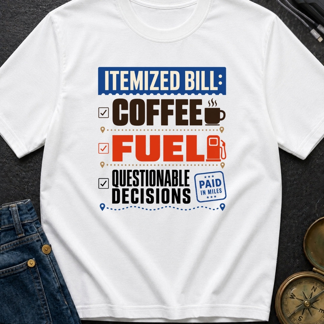 Fueling Questionable Decisions - T-Shirt