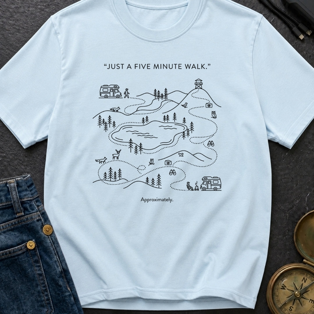 Just Five Minute Walk Approximately - T-Shirt