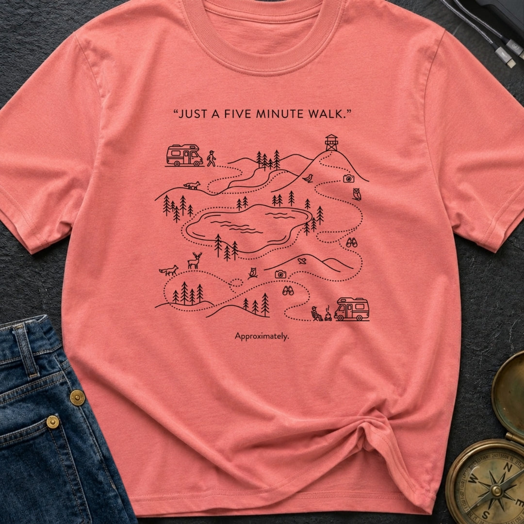 Just Five Minute Walk Approximately - T-Shirt