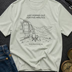 Out For Five Minutes - T-Shirt