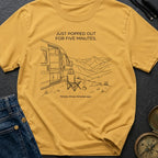 Out For Five Minutes - T-Shirt