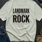 Landmark Was Just A Rock - T-Shirt