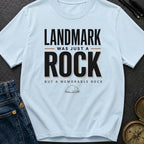 Landmark Was Just A Rock - T-Shirt