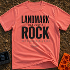Just A Glorified Rock - T-Shirt in Watermelon - A typographic design reading "LANDMARK WAS JUST A ROCK BUT A MEMORABLE...