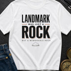 Landmark Was Just A Rock - T-Shirt