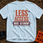 Freedom Over Connection - T-Shirt in Chambray - A typographic design featuring the large text "LESS ACCESS" above a...