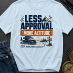 Less Approval More Altitude - T-Shirt