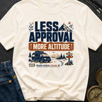 Less Approval More Altitude - T-Shirt