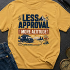 Less Approval More Altitude - T-Shirt