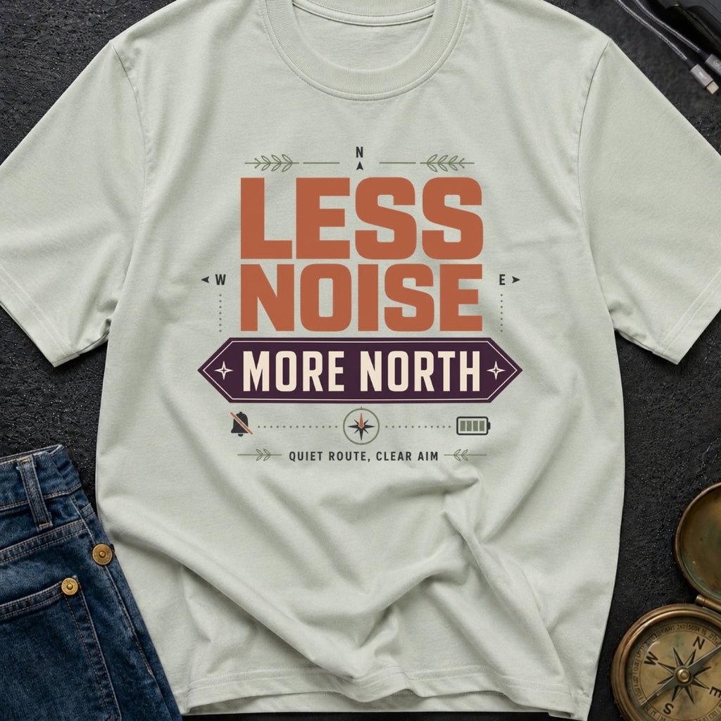 Less Noise More North - T-Shirt