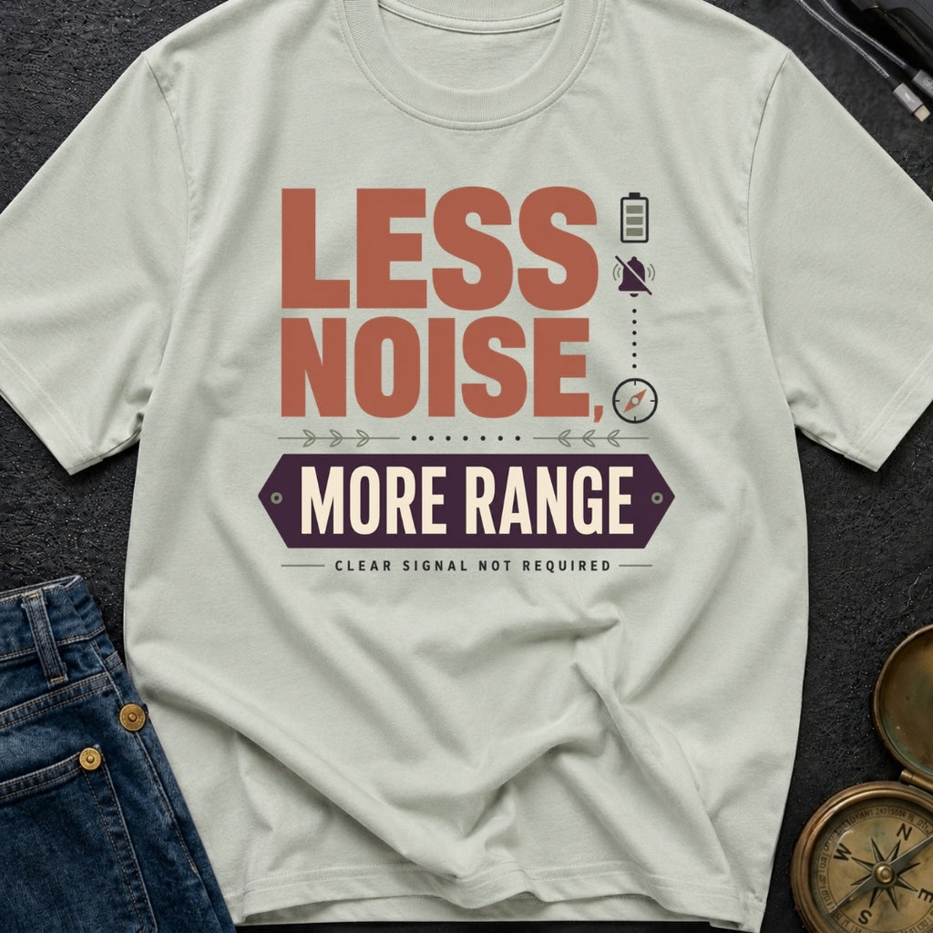 Less Noise More Range - T-Shirt