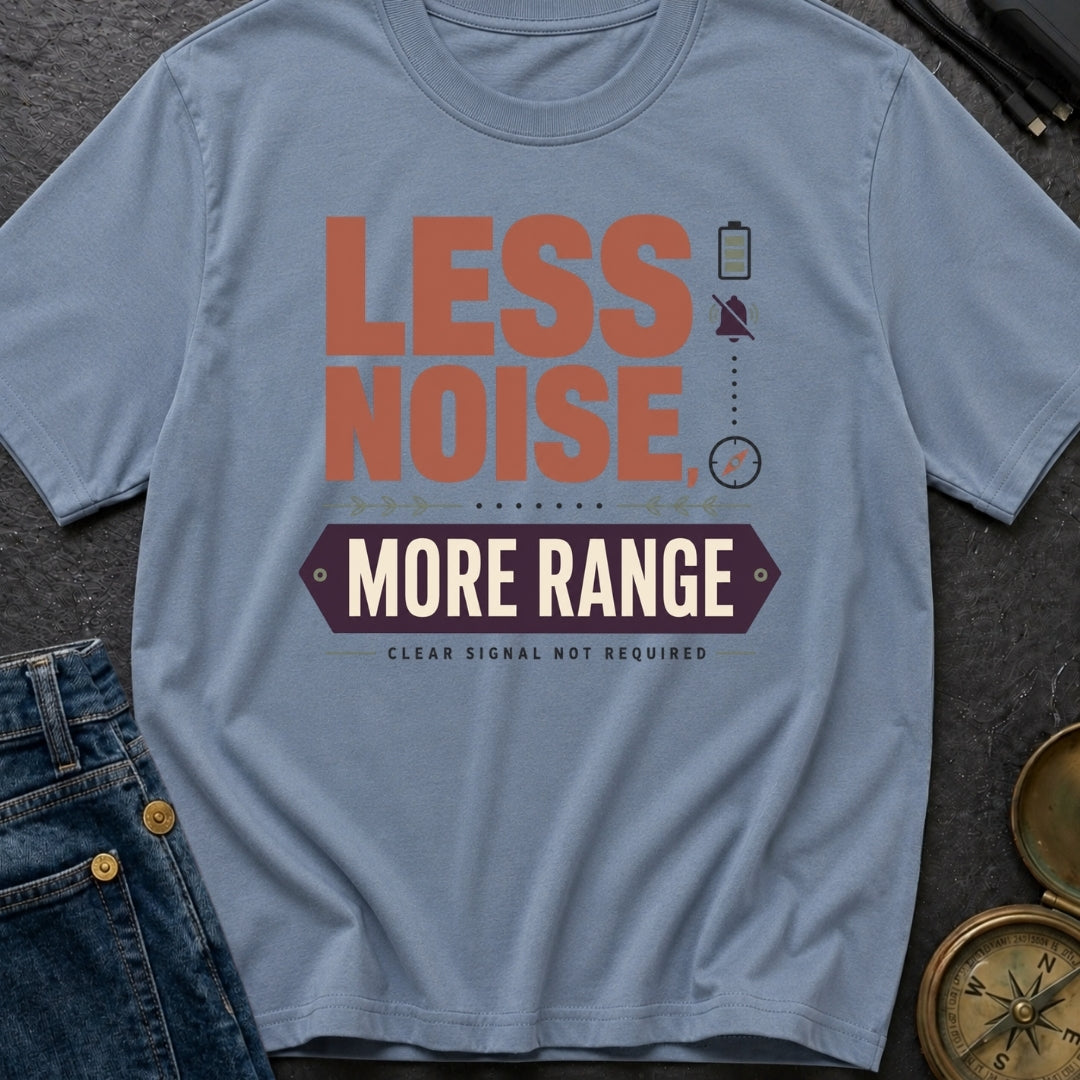 Less Noise More Range - T-Shirt