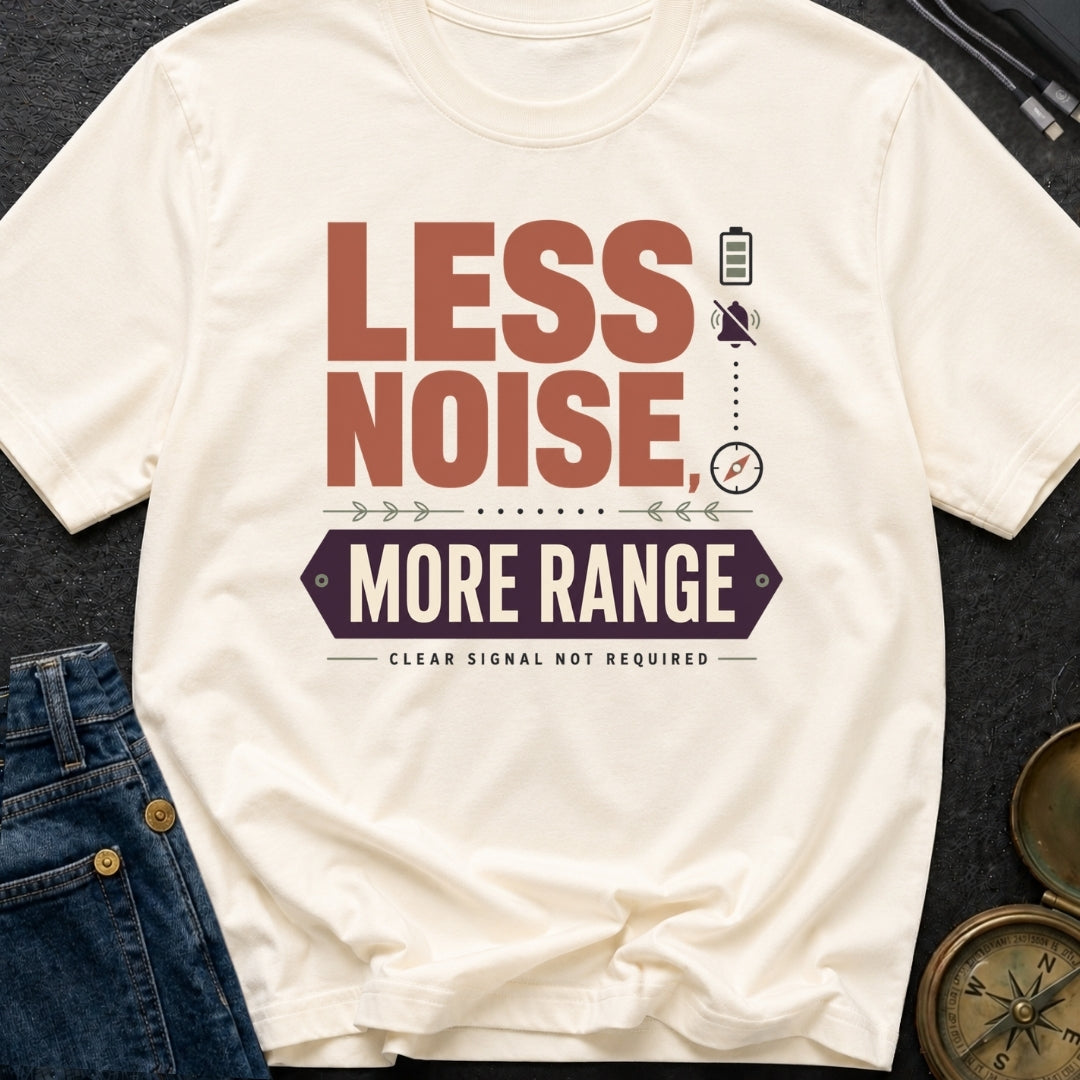 Less Noise More Range - T-Shirt
