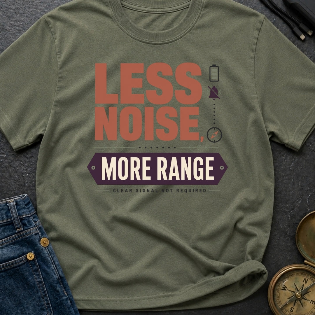 Less Noise More Range - T-Shirt