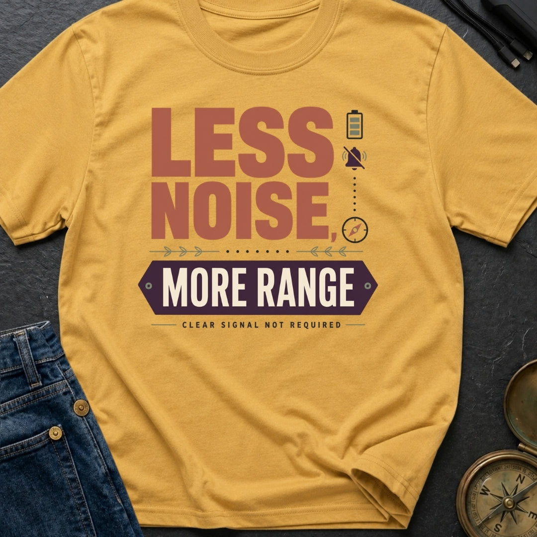 Less Noise More Range - T-Shirt