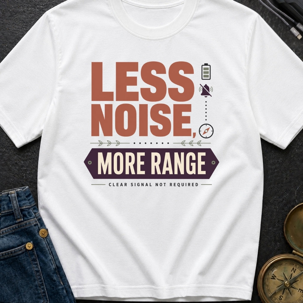 Less Noise More Range - T-Shirt