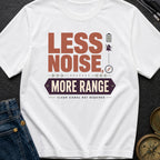 Less Noise More Range - T-Shirt