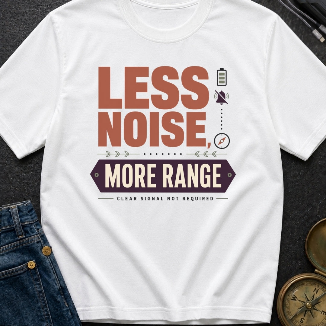 Less Noise More Range - T-Shirt