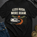 Less Rush More Roam - T-Shirt