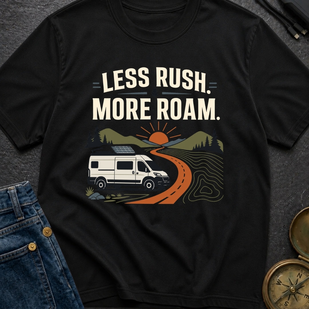 Less Rush More Roam - T-Shirt