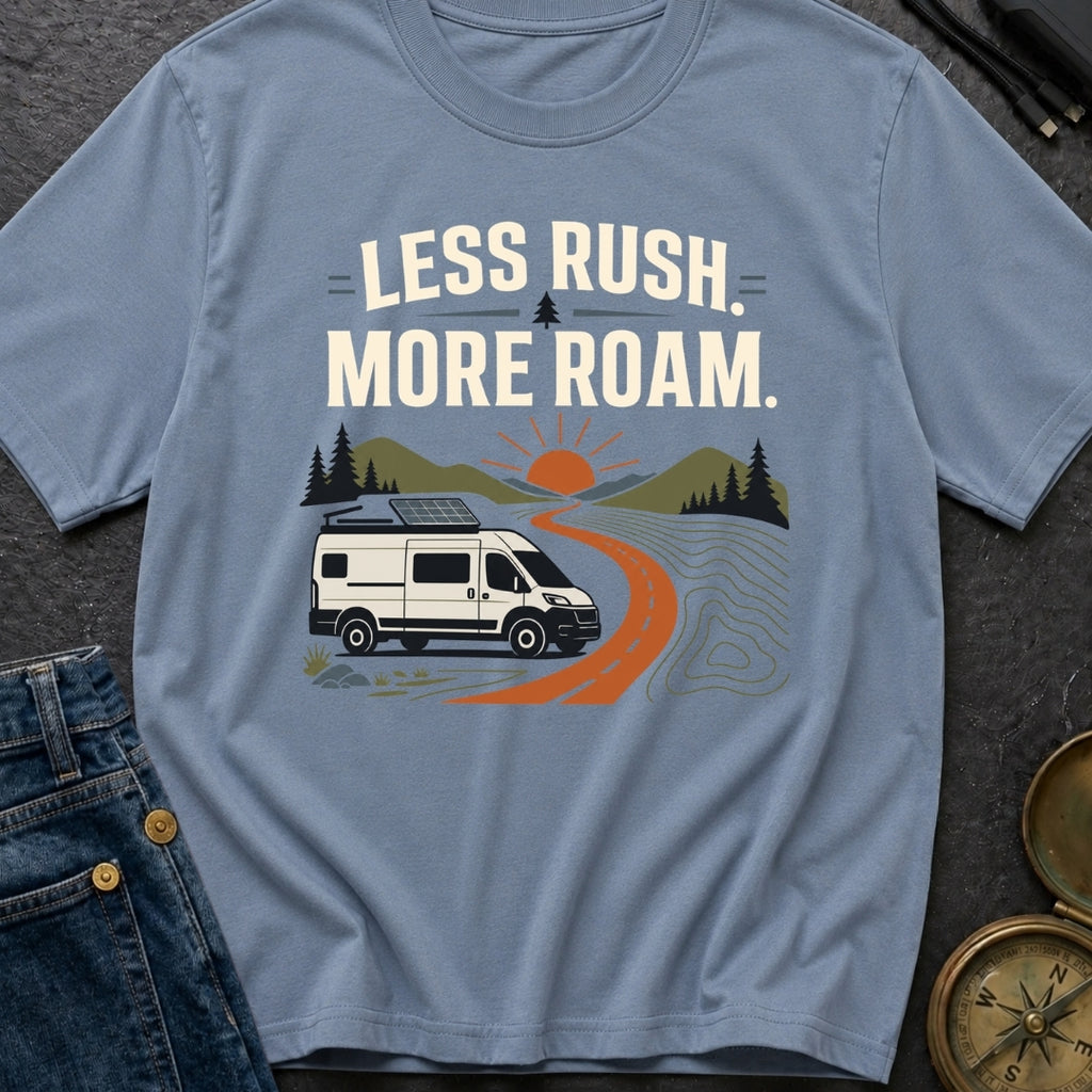 Less Rush More Roam - T-Shirt