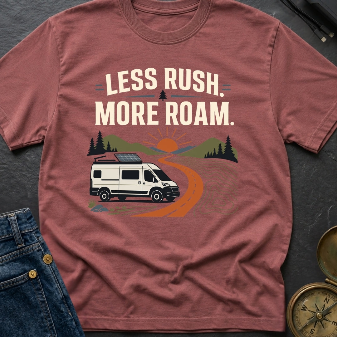 Less Rush More Roam - T-Shirt