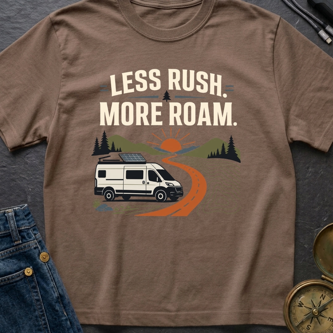 Less Rush More Roam - T-Shirt