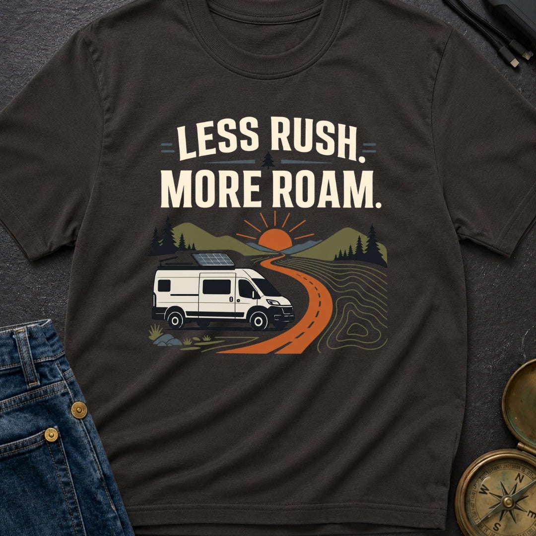 Less Rush More Roam - T-Shirt