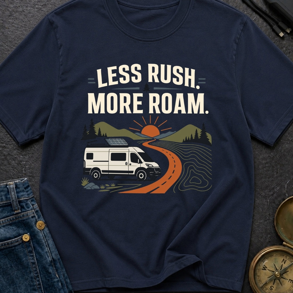 Less Rush More Roam - T-Shirt