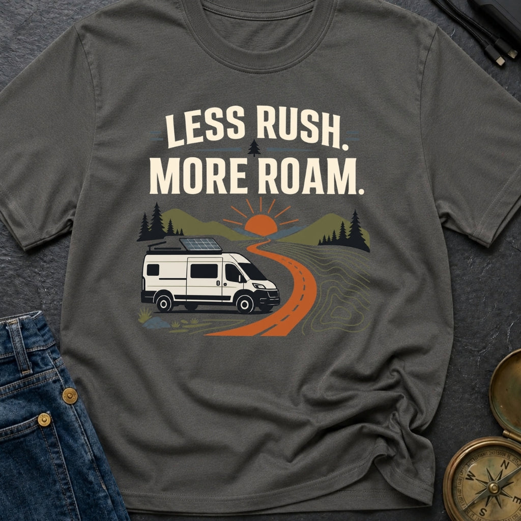 Less Rush More Roam - T-Shirt