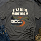 Less Rush More Roam - T-Shirt
