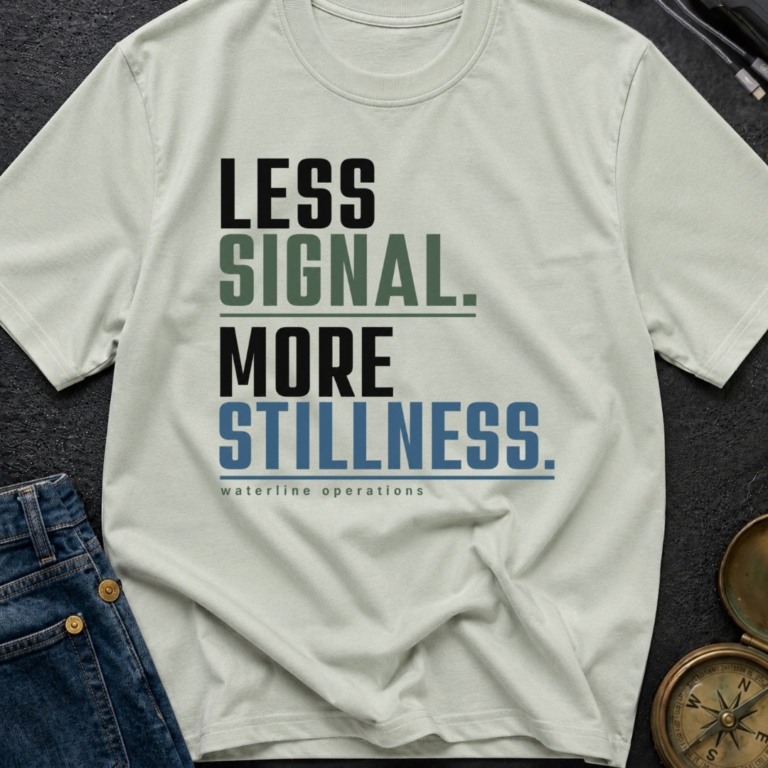 Less Signal More Stillness - T-Shirt