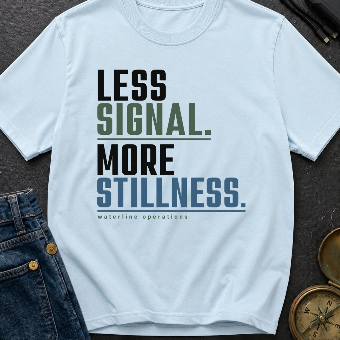 Less Signal More Stillness - T-Shirt
