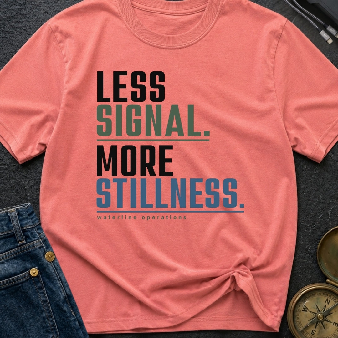 Less Signal More Stillness - T-Shirt