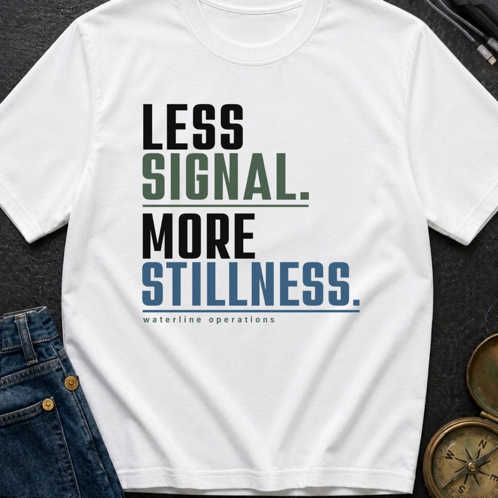 Less Signal More Stillness - T-Shirt