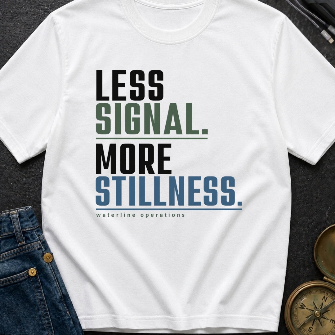 Less Signal More Stillness - T-Shirt