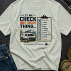Let Me Check One More Thing - T-Shirt