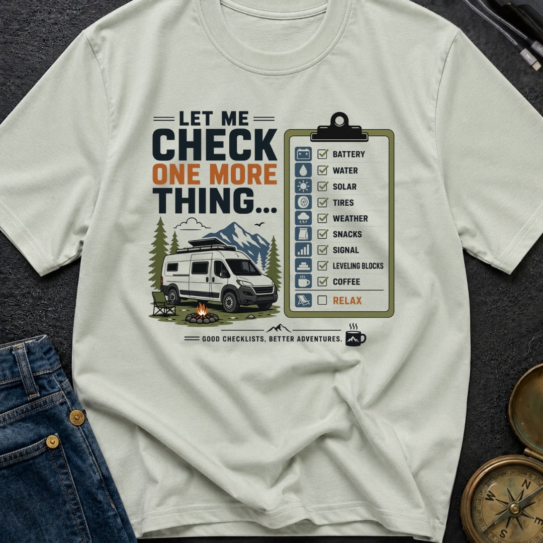Let Me Check One More Thing - T-Shirt