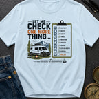 Let Me Check One More Thing - T-Shirt