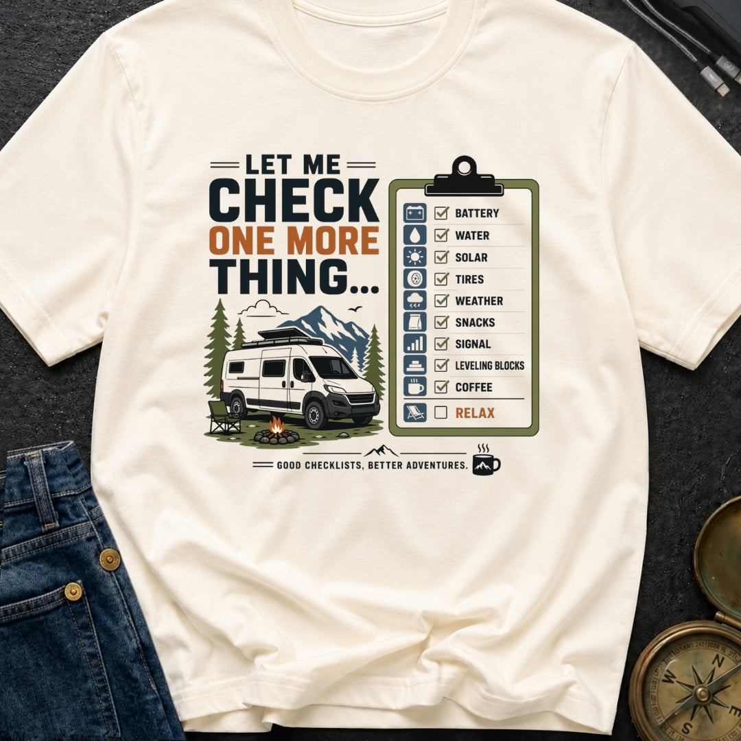 Let Me Check One More Thing - T-Shirt