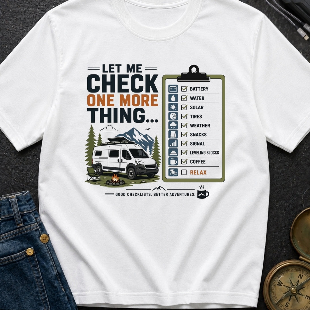 Let Me Check One More Thing - T-Shirt